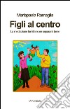 Figli al centro. La mediazione familiare per separarsi bene libro