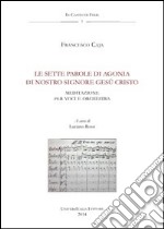 Le sette parole di agonia di nostro Signore Gesù Cristo. Anagni, Archivio della cattedrale, fondo musicale ms Arcap 0238. Con CD Audio libro