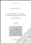 Le sette parole di agonia di Nostro Signore Gesù Cristo. Agnani, Archivio della cattedrale, fondo musicale ms Arcap 1449. Con CD Audio libro di Tondi Francesco Rossi L. (cur.)