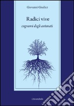 Radici vive. Cognomi degli antenati libro