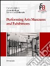 Performing arts museums and exhibitions. Ediz. illustrata libro