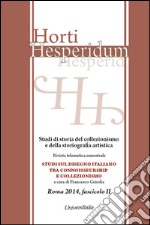 Horti hesperidum, Roma 2014, fascicolo II. Studi di storia del collezionismo e della storiografia artistica. Vol. 2: Studi sul disegno italiano tra connoisseurship e collezionismo libro