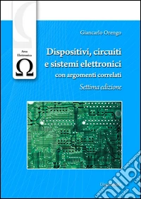 Dispositivi, circuiti e sistemi elettronici con argomenti correlati libro