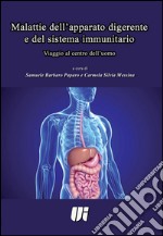 Malattie dell'apparato digerente e del sistema immunitario. Viaggio al centro dell'uomo libro