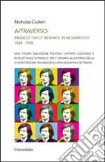 A/traverso Franco «Bifo» Berardi in movimento. 1964-1978 libro