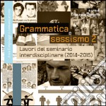 Grammatica e sessismo. Lavori del seminario interdisciplinare (2014-2015). Vol. 2 libro