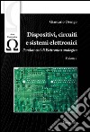 Dispositivi, circuiti e sistemi elettronici. Vol. 1: Fondamenti di elettronica analogica libro