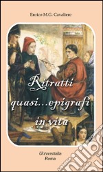 Ritratti quasi... epigrafi in vita libro