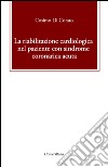 La riabilitazione cardiologica nel paziente con sindrome coronarica acuta libro