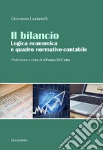 Il bilancio. Logica economica e quadro normativo-contabile