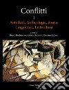 Conflitti. Antichità, archeologia, storia, linguistica, letteratura. Vol. 1 libro