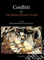 Conflitti. Vol. 2: Arte, musica, pensiero, società libro