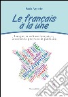 Le français à la une. Langue et culture françaises à travers la presse et la publicité libro