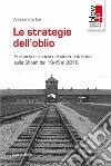 Le strategie dell'oblio. Percorsi e ricorsi nel cinema italiano sulla Shoah dal 1945 al 2016 libro