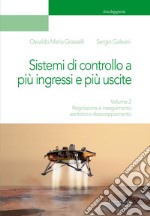 Sistemi di controllo a più ingressi e più uscite. Vol. 2: Regolazione e inseguimento asintotici e disaccoppiamento