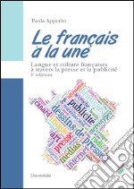 Le français à la une. Langue et culture françaises à travers la presse et la publicité libro