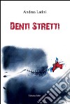 Denti stretti libro di Latini Andrea