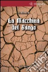 La macchina del fango libro di Paoli Davide