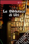 La biblioteca di Ubi libro di Paoli Davide