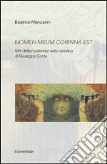 Nomen omen Corinna est. Miti della modernità nella narrativa di Giuseppe Conte libro