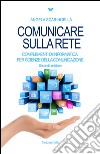 Comunicare sulla rete. Complementi di informatica per scienze della comunicazione libro di Scaringella Angela