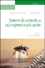 Sistemi di controllo a più ingressi e più uscite. Vol. 1: Strumenti preliminari libro