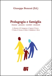 Pedagogia e famiglia. Assenze, presenze, correlati, strumenti libro