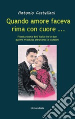 Quando amore faceva rima con cuore... Piccola storia dell'Italia fra le due grandi guerre rivisitata attraverso le canzoni
