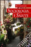 Sociologia e salute libro di Santodonato Rita