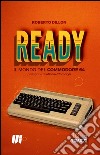 Ready. Il mondo del Commodore 64 libro