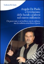 Angelo De Paola e l'evoluzione delle bande calabresi nel nuovo millennio. Un paese non si arricchisce con la cultura, ma la cultura arricchisce il paese