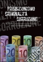 Proibizionismo criminalità corruzione libro