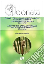 Chiave per il riconoscimento delle larve delle specie italiane delle libellule (Odonata). Ediz. italiana e inglese