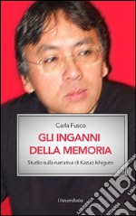 Gli inganni della memoria. Studio sulla narrativa di Kazuo Ishiguro