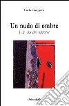 Un nudo di ombre (Un nu des ombres) libro di Gangemi Carla