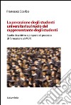 La percezione degli studenti universitari sul ruolo del rappresentante degli studente. Studio descrittivo e proposta di processo di formazione al MIUR. Ediz. per la scuola libro di Scerbo Francesco