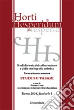 Horti hesperidum. Studi di storia del collezionismo e della storiografia artistica (2016). Vol. 1: Studi su Vasari libro