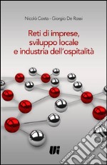 Reti di imprese, sviluppo locale e industria dell'ospitalità libro