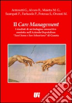 Il care management. I risultati di un'indagine conoscitiva condotta nell'azienda ospedaliera «Sant'Anna e San Sebastiano» di Caserta libro