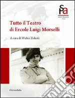 Tutto il Teatro di Ercole Luigi Morselli