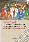 Il casino (salsa cubana) e la rueda de casino. Storia del ballo che ha conquistato il mondo libro di Piroddi Adriano