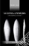 La luce e l'enigma. E. Montale, gli Ossi, per uno studio libro