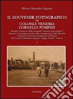 Il souvenir fotografico di Colonia Veneria Cornelia Pompeii. Vol. 1 libro