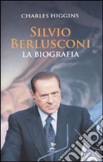 Silvio Berlusconi. La biografia libro