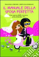 Il manuale della sposa perfetta libro