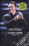 Tiziano Ferro. La biografia libro