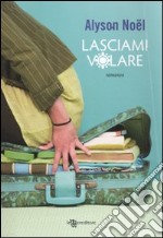 Lasciami volare libro