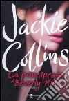 La principessa di Beverly Hills libro di Collins Jackie