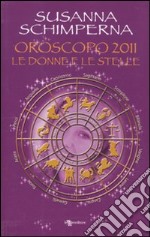 Oroscopo 2011. Le donne e le stelle libro