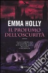Il profumo dell'oscurità libro di Holly Emma